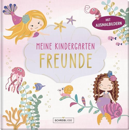 Kindergarten Freundebuch Meerjungfrau: Kindergarten Freundebuch Meerjungfrau, mit Ausmalbildern für deine Freunde, 30 Plätze SchreibLiebe