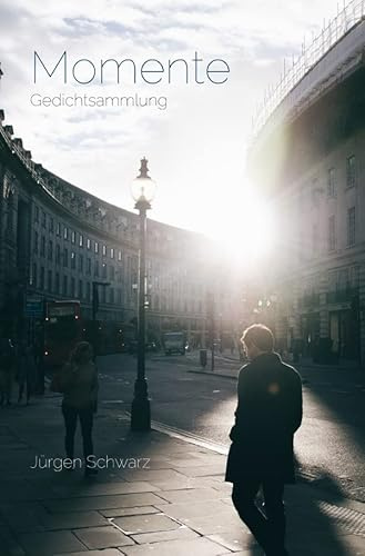Momente: Gedichtsammlung