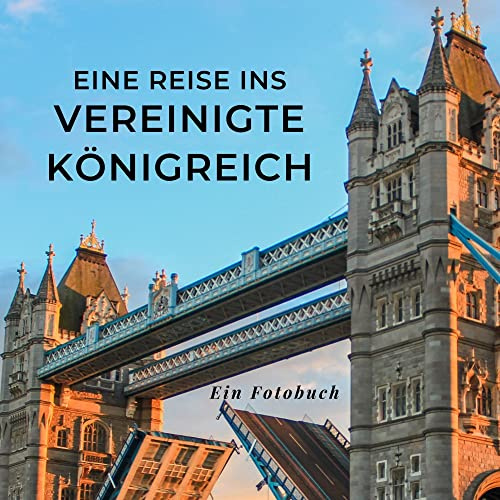 Eine Reise ins Vereinigte Königreich: Ein Fotobuch. Das perfekte Souvenir & Mitbringsel nach oder vor dem Urlaub. Statt Reiseführer, lieber diesen einzigartigen Bildband