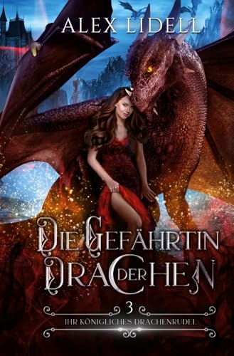 Die Gefährtin der Drachen: Fantasy Drachenwandler Liebesroman (Ihr königliches Drachenrudel)