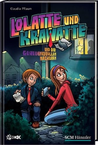 Lolatte und Krawatte und die geheimnisvollen Nachbarn