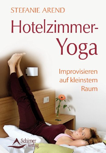 Hotelzimmer-Yoga: Improvisieren auf kleinstem Raum