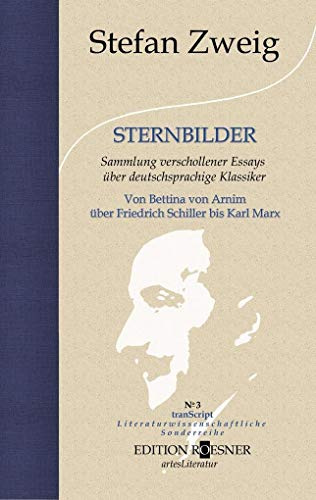 STERNBILDER: Sammlung veschollener Essays über deutschsprachige Klassiker. Von Bettina von Arnim über Friedrich Schiller bis Karl Marx: Sammlung ... Literaturwissenschaftliche Sonderreihe)
