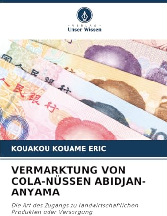 VERMARKTUNG VON COLA-NÜSSEN ABIDJAN-ANYAMA: Die Art des Zugangs zu landwirtschaftlichen Produkten oder Versorgung