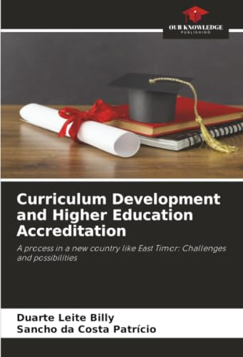 Curriculum Development and Higher Education Accreditation: A process in a new country like East Timor: Challenges and possibilities
