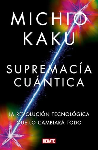 Supremacía cuántica: La revolución tecnológica que lo cambiará todo (Ciencia y Tecnología)