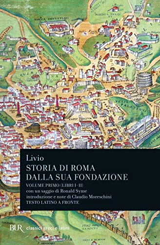 Storia di Roma dalla sua fondazione. Testo latino a fronte. Libri 1-2 (Vol. 1)