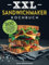 XXL Sandwichmaker Kochbuch: 800 Tage mit einfachen und leckeren Sandwichmaker-Rezepten für Sie und Ihre Familie