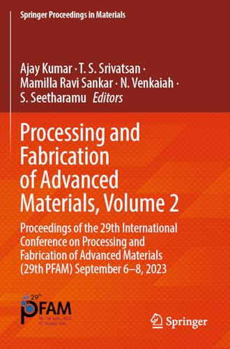 Processing and Fabrication of Advanced Materials, Volume 2: Proceedings of the 29th International Conference on Processing and Fabrication of Advanced ... 2023 (Springer Proceedings in Materials, 53)