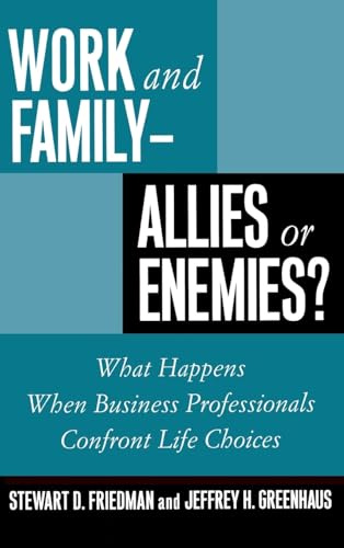 Work and Family - Allies or Enemies?: What Happens When Business Professionals Confront Life Choices