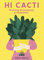 Hi Cacti: Growing Houseplants & Happiness