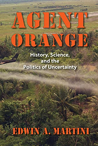 Agent Orange: History, Science, and the Politics of Uncertainty