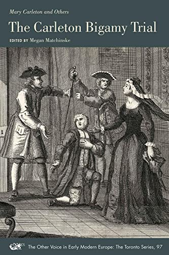 The Carleton Bigamy Trial: Volume 97 (The Other Voice in Early Modern Europe: The Toronto Series)