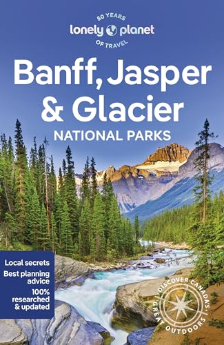 Lonely Planet Banff, Jasper and Glacier National Parks: Detailed Itineraries | Travel Like a Local | Insider Tips | Covers Banff, Jasper, Glacier, Waterton Lakes, and more (National Parks Guide)