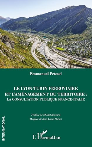 Le Lyon-Turin ferroviaire et l'aménagement du territoire: La consultation publique France-Italie (Inter-National)