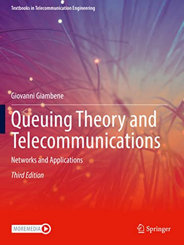 Queuing Theory and Telecommunications: Networks and Applications (Textbooks in Telecommunication Engineering)