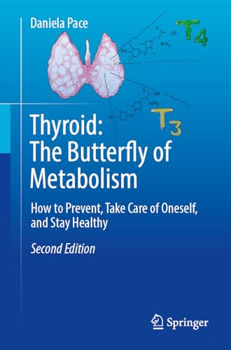 Thyroid: The Butterfly of Metabolism: How to prevent, take care of oneself, and stay healthy