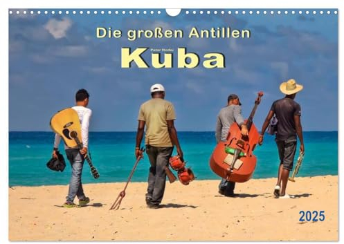 Die großen Antillen - Kuba (Wandkalender 2025 DIN A3 quer), CALVENDO Monatskalender: Kuba zwischen Aufbruch und Abriss. (CALVENDO Orte)