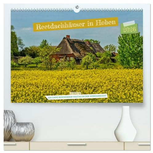 Reetdachhäuser in Hoben - Ein Maitag in der Wismarbucht (hochwertiger Premium Wandkalender 2026 DIN A2 quer), Kunstdruck in Hochglanz