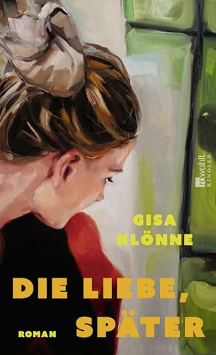Die Liebe, später: Ein lebenskluger Roman über eine Ehe im Umbruch, zweite Chancen und Selbstfindung