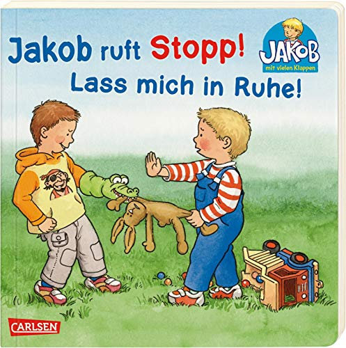 Jakob ruft Stopp! Lass mich in Ruhe!: Pappilderbuch über das wichtige Thema Nein sagen ab 1,5 Jahren (Kleiner Jakob)