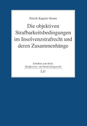 Die objektiven Strafbarkeitsbedingungen im Insolvenzstrafrecht und deren Zusammenhänge