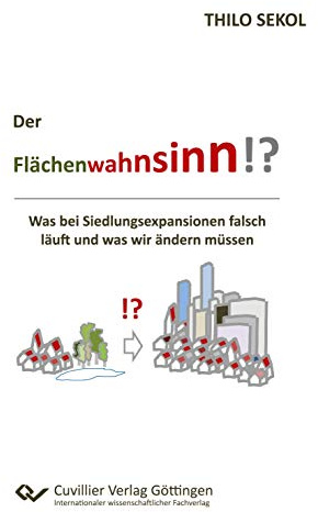 Der Flächenwahnsinn?! Was bei Siedlungsexpansionen falsch läuft und was wir ändern müssen