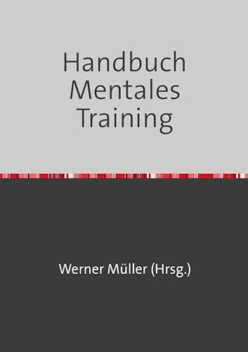 Handbuch Mentales Training (Sammlung infoline)