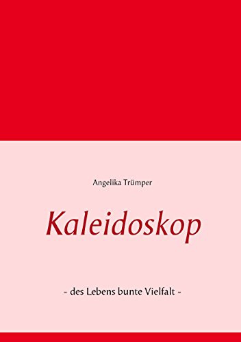 Kaleidoskop: - des Lebens bunte Vielfalt -