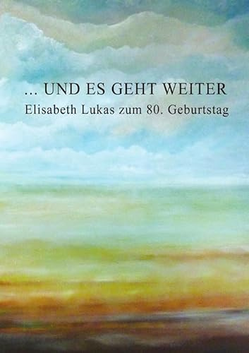 ... und es geht weiter: Elisabeth Lukas zum 80. Geburtstag