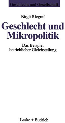 Geschlecht und Mikropolitik: Das Beispiel betrieblicher Gleichstellung (Geschlecht und Gesellschaft, 5, Band 5)