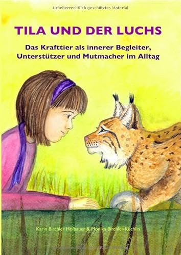 Tila und der Luchs: Das Krafttier als innerer Begleiter, Unterstützer und Mutmacher im Alltag