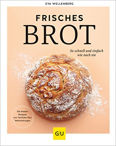 Frisches Brot: So schnell und einfach wie noch nie (GU Autoren-Kochbücher)
