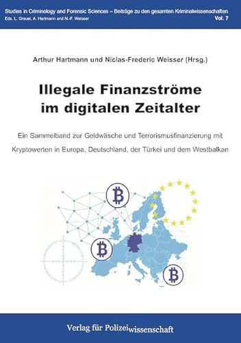 Illegale Finanzströme im digitalen Zeitalter: Ein Sammelband zur Geldwäsche und Terrorismusfinanzierung mit Kryptowerten in Europa, Deutschland, der ... zu den gesamten Kriminalwissenschaften)
