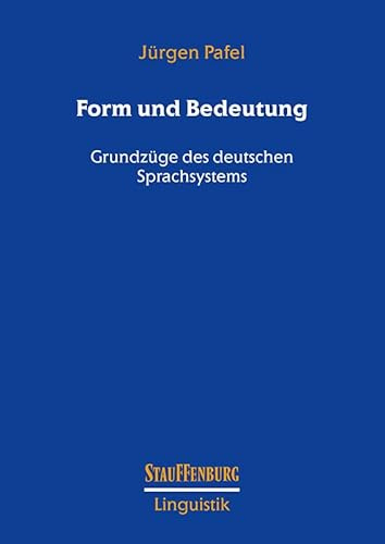 Form und Bedeutung: Grundzüge des deutschen Sprachsystems (Stauffenburg Linguistik)