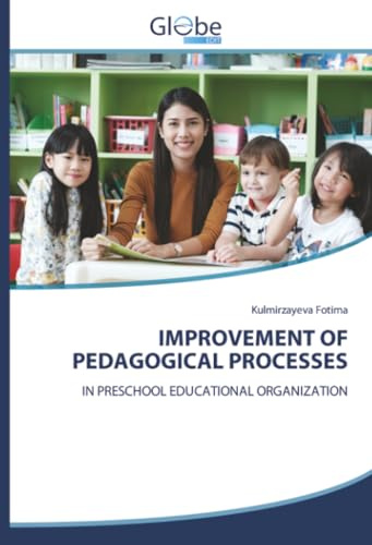 IMPROVEMENT OF PEDAGOGICAL PROCESSES: IN PRESCHOOL EDUCATIONAL ORGANIZATION
