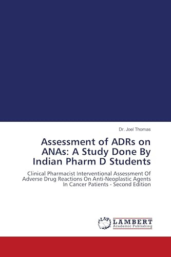 Assessment of ADRs on ANAs: A Study Done By Indian Pharm D Students: Clinical Pharmacist Interventional Assessment Of Adverse Drug Reactions On ... Agents In Cancer Patients - Second Edition