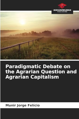 Paradigmatic Debate on the Agrarian Question and Agrarian Capitalism