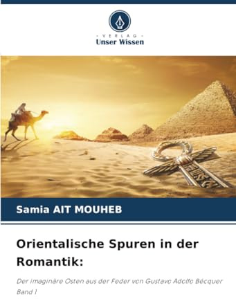 Orientalische Spuren in der Romantik:: Der imaginäre Osten aus der Feder von Gustavo Adolfo Bécquer Band 1