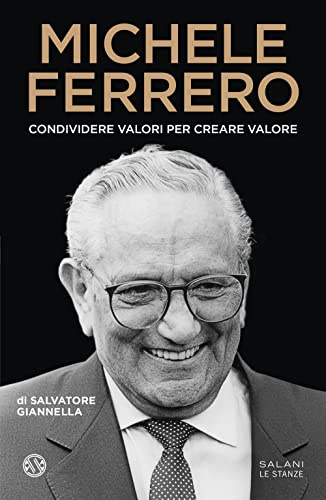 Michele Ferrero. Condividere valori per creare valore (Le stanze)