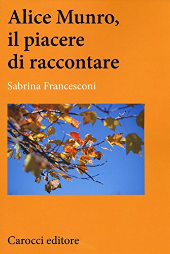 Alice Munro, Il Piacere Di Raccontare