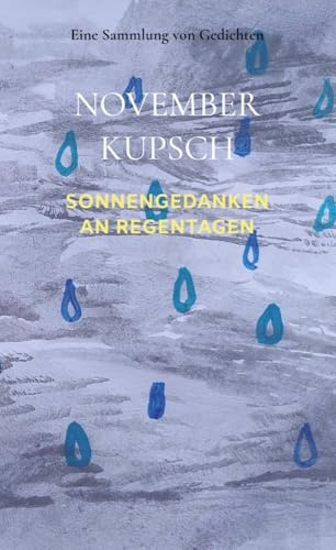Sonnengedanken an Regentagen: Eine Sammlung von Gedichten