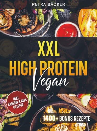 XXL High Protein Vegan: Proteinreiche pflanzliche Rezepte für optimalen Muskelaufbau | Inkl. Bonus