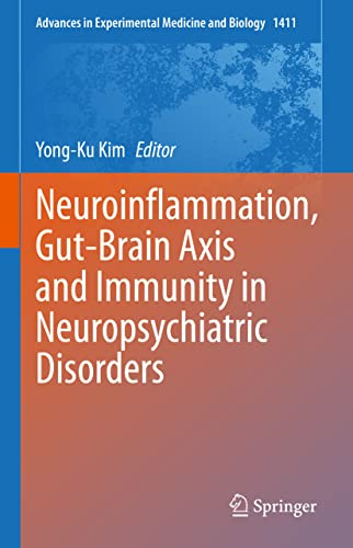 Neuroinflammation, Gut-Brain Axis and Immunity in Neuropsychiatric Disorders (Advances in Experimental Medicine and Biology, 1411, Band 1411)