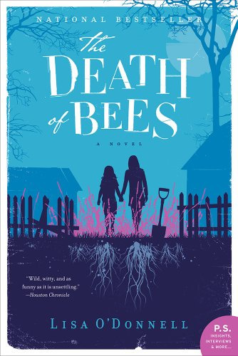 The Death of Bees: A Dark Comedy of Two Sisters Hiding Family Secrets and Fighting for Survival (P.S.)