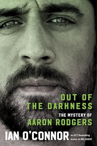Out of the Darkness: The Mystery of Aaron Rodgers – An Instant New York Times Bestselling Biography of Football's Most Enigmatic Legend