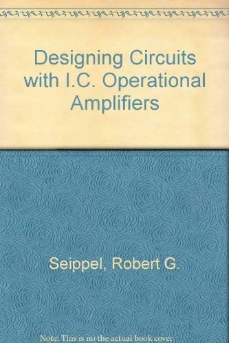 Designing Circuits with I.C. Operational Amplifiers