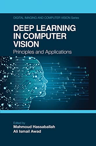 Deep Learning in Computer Vision: Principles and Applications