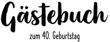 40: Gästebuch zum 40. Geburtstag I vorgedruckte Seiten I Geschenkidee I Erinnerung