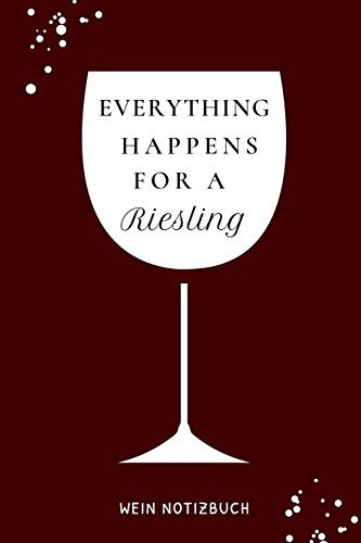 EVERYTHING HAPPENS FOR A RIESLING WEIN NOTIZBUCH: A4 Notizbuch blanko als Geschenk für Wein-liebhaber, Weinkenner, Winzer und Sommelier | schöne ... | Weinkenner Handbuch | Weinkunde Gadget